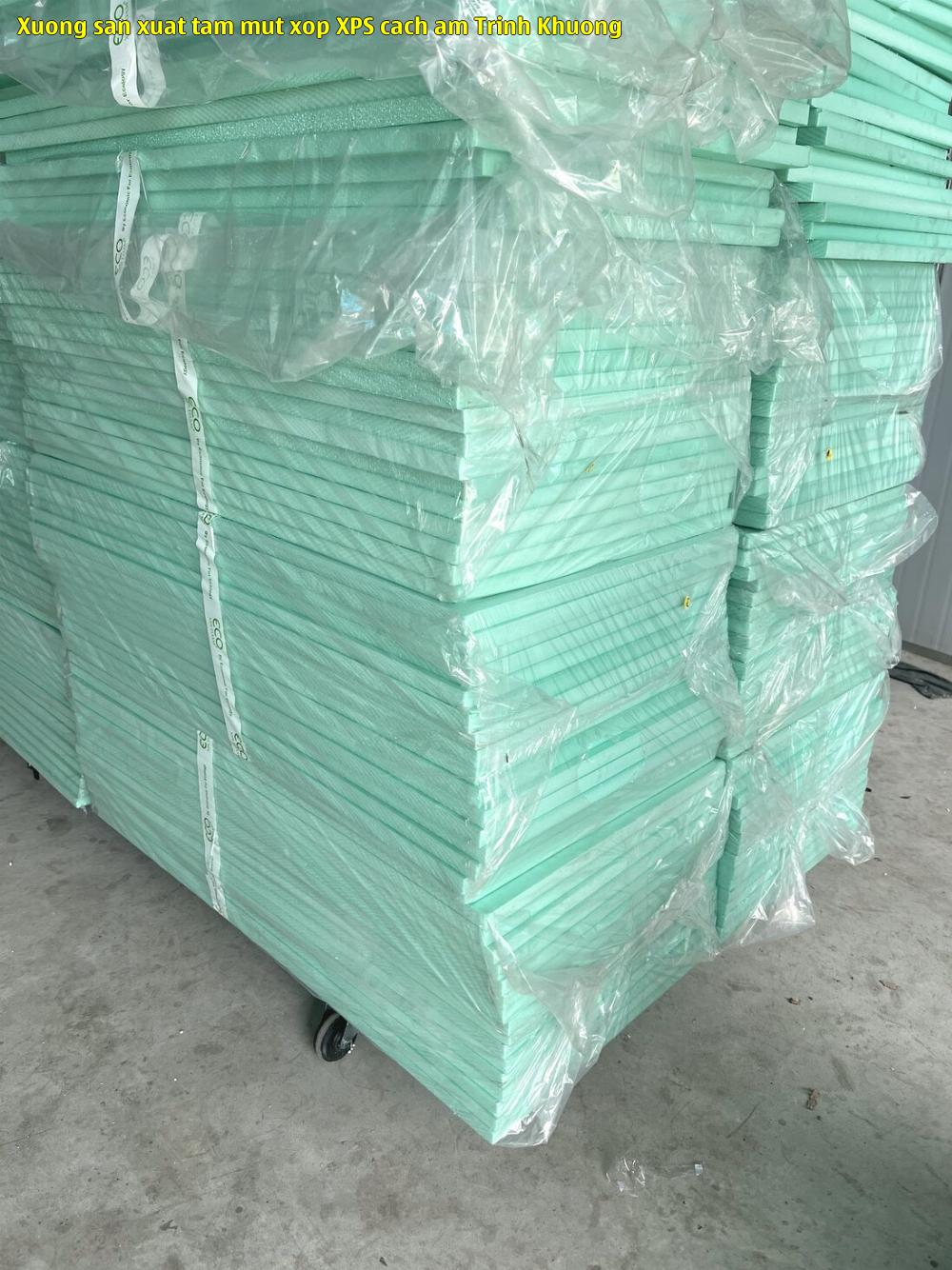 Xưởng sản xuất tấm mút xốp XPS cách âm Trinh Khương