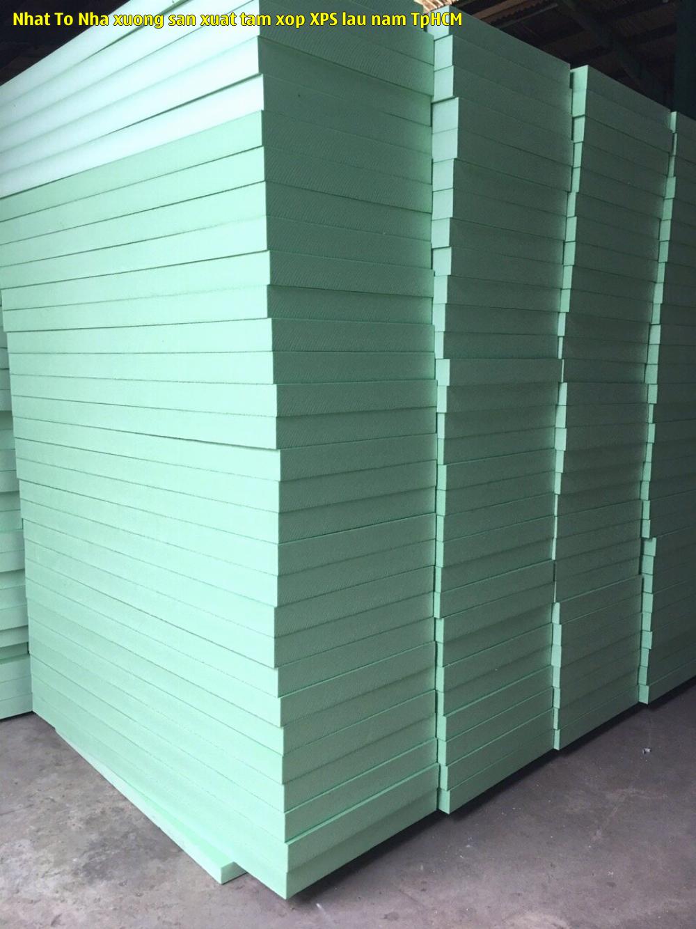 Nhật Tô - Nhà xưởng sản xuất tấm xốp XPS lâu năm TpHCM