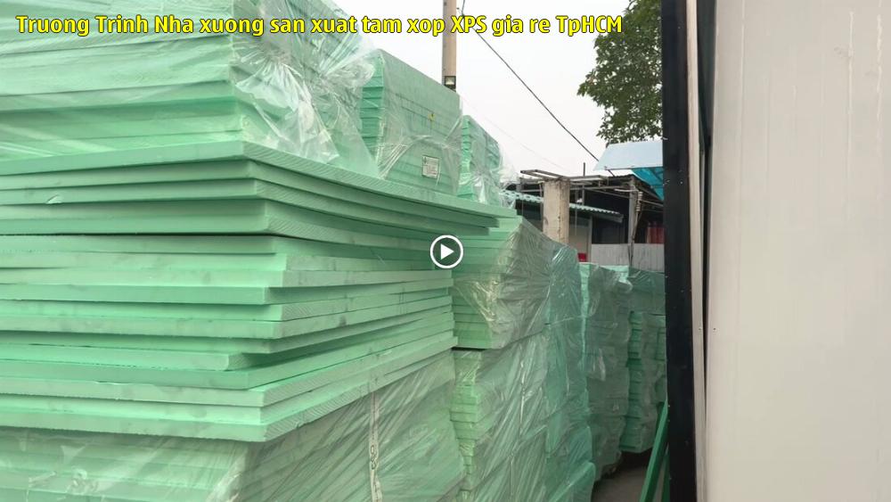 Trường Trịnh - Nhà xưởng sản xuất tấm xốp XPS giá rẻ TpHCM