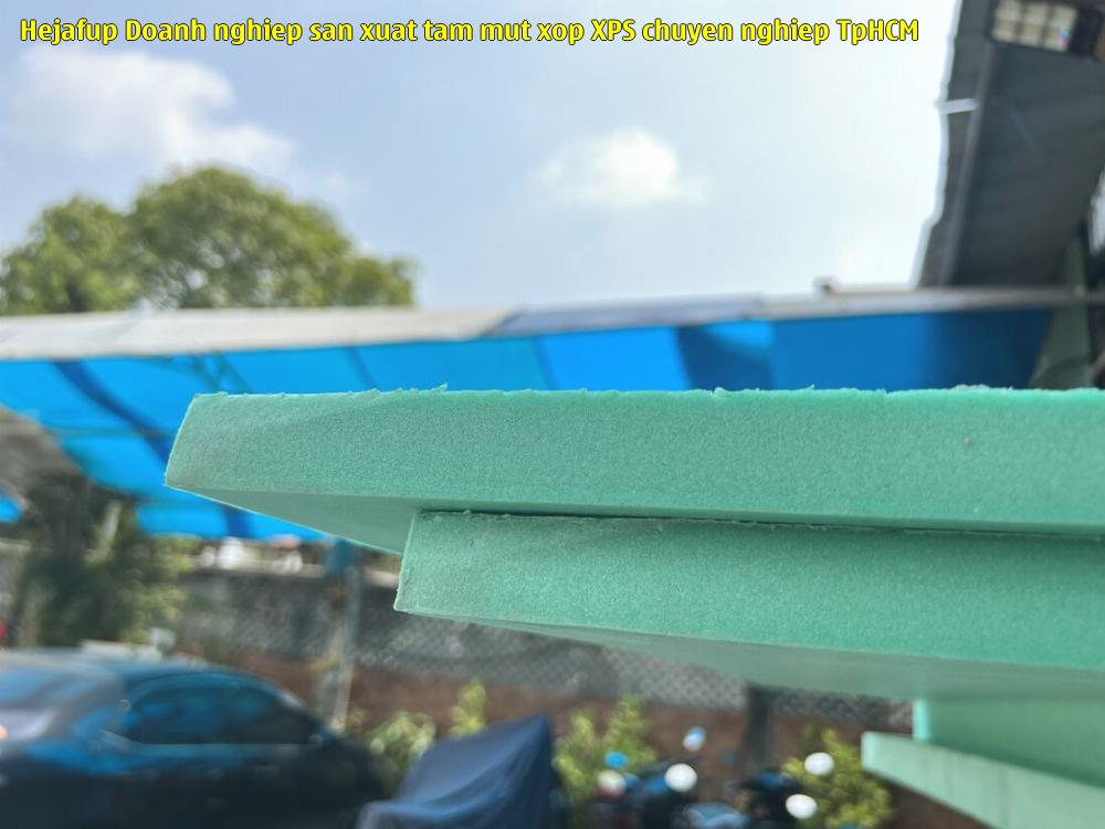 Hejafup - Doanh nghiệp sản xuất tấm mút xốp XPS chuyên nghiệp TpHCM