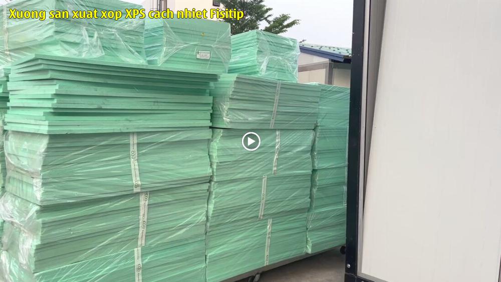 Xưởng sản xuất xốp XPS cách nhiệt Fisitip