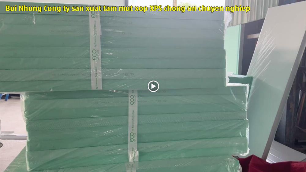Bùi Nhung - Công ty sản xuất tấm mút xốp XPS chống ồn chuyên nghiệp