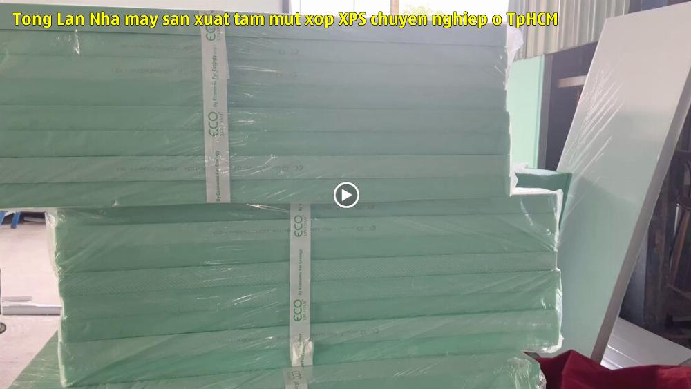 Tòng Lan - Nhà máy sản xuất tấm mút xốp XPS chuyên nghiệp ở TpHCM
