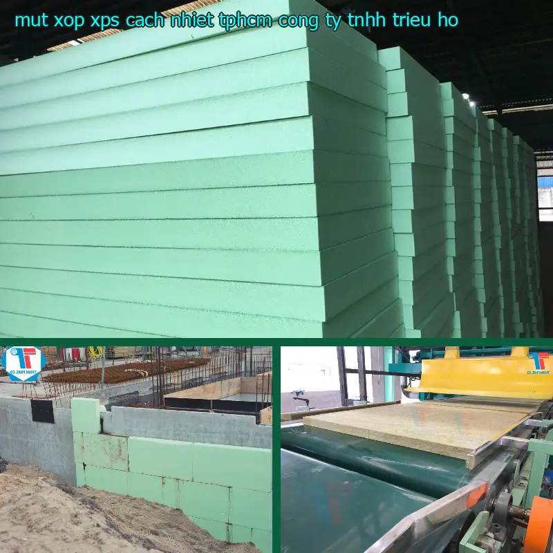Mút xốp XPS cách nhiệt TpHCM Công ty TNHH Triệu Hổ