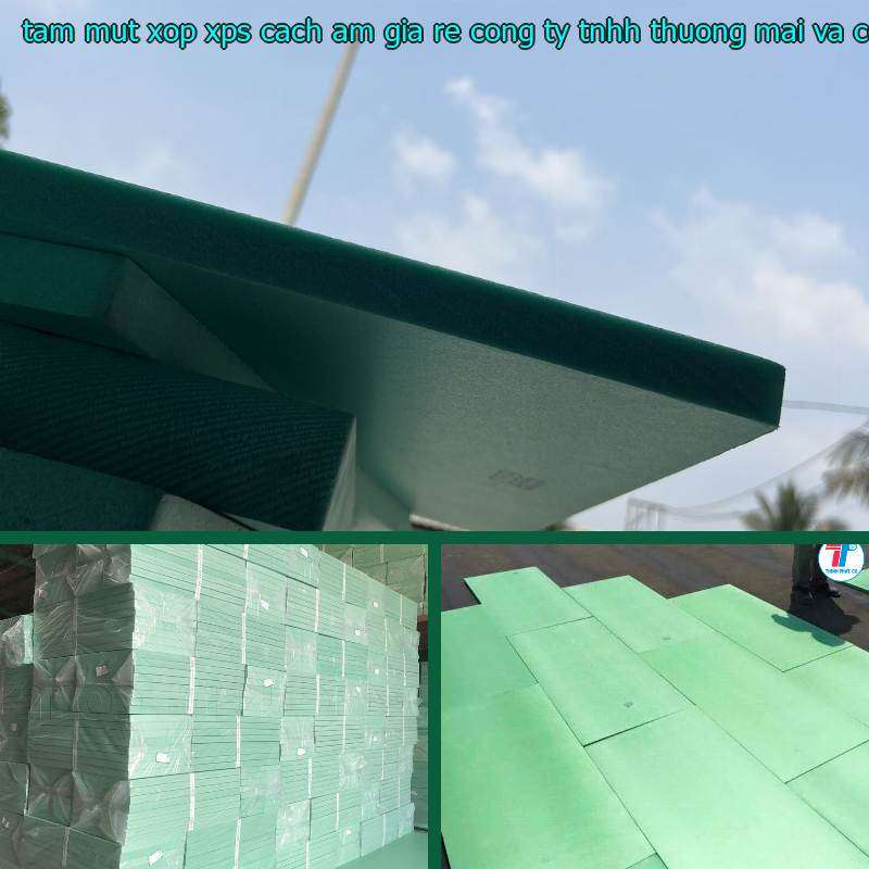Tấm mút xốp XPS cách âm giá rẻ Công ty TNHH thương mại và công nghiệp Tín Tâm